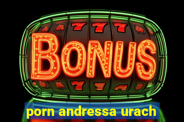 porn andressa urach